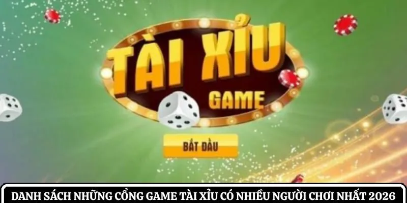 Những cổng game tài xỉu có nhiều người chơi nhất
